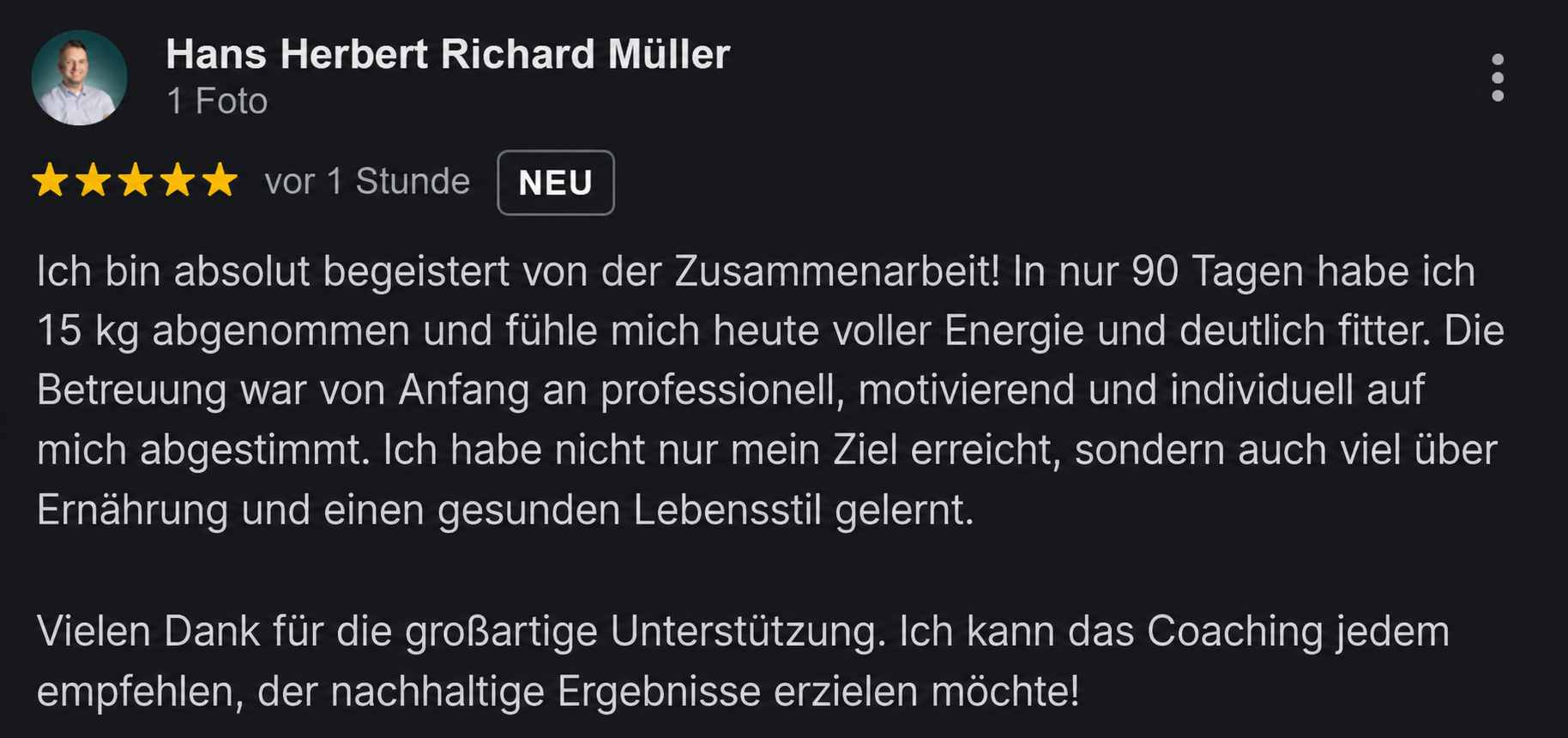 Google-Rezension mit fünf Sternen von Hans Herbert Richard Müller: 15 kg in 90 Tagen abgenommen, deutlich mehr Energie und Fitness.