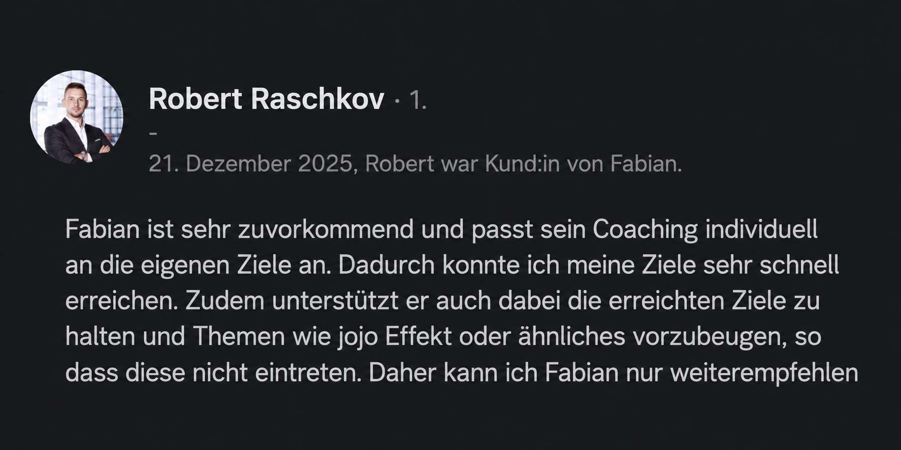 LinkedIn-Empfehlung von Robert Raschkov: individuell angepasstes Coaching, Ziele schnell erreicht und ohne Jo-Jo-Effekt gehalten.